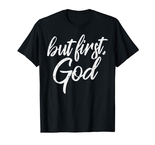 But First God Jesus Christ Faith Religious Christian Gift T-Shirt