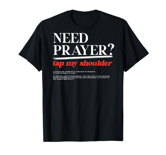ON BACK iv his glory Men Women Need Prayer Tap My Shoulder T-Shirt