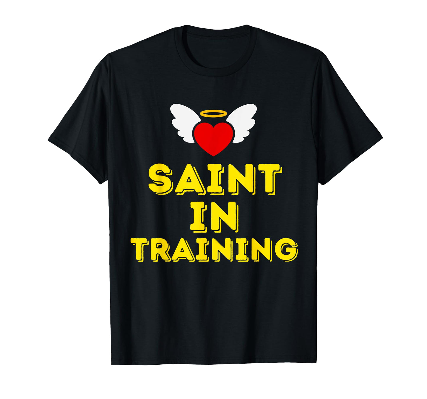 Saint in Training, Christian, Catholic, Orthodox, Anglican T-Shirt