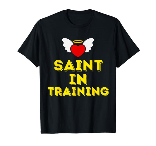 Saint in Training, Christian, Catholic, Orthodox, Anglican T-Shirt