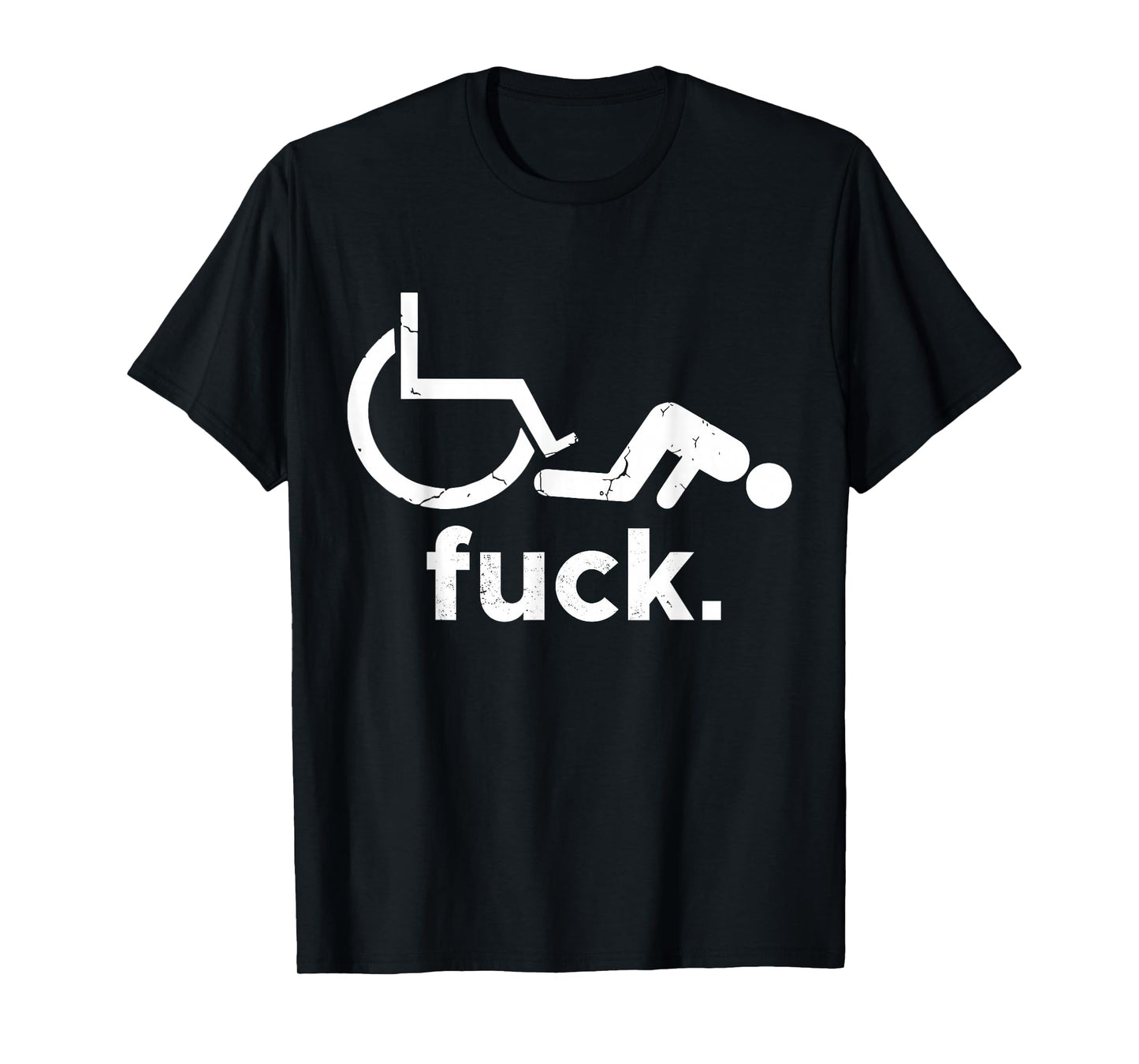 Wheelchair Humor Disability Funny Meme - Wheelchair FUCK T-Shirt