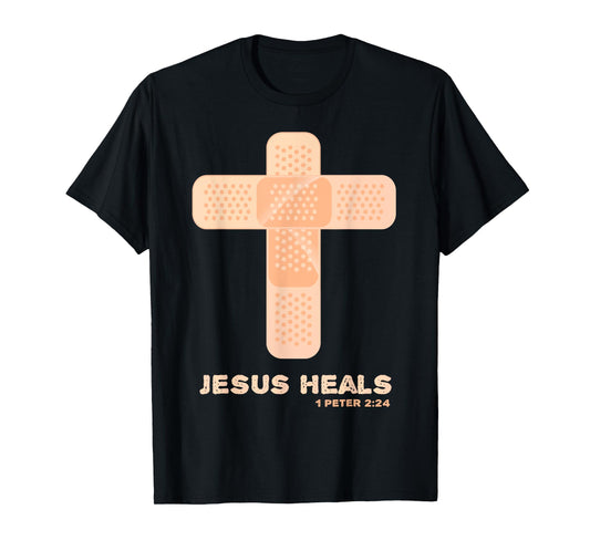 Jesus Heals - Christian Faith Healing Bible Verses 1 Peter 2 T-Shirt