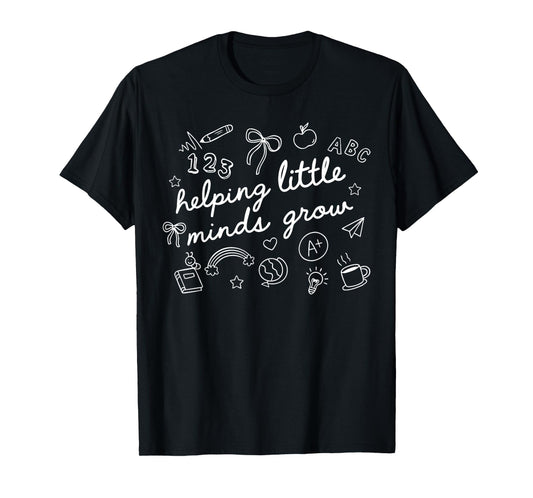 Helping Little Minds Grow Funny Teacher Back To School T-Shirt