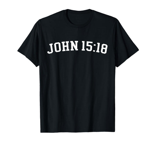 John 15:18 T-Shirt