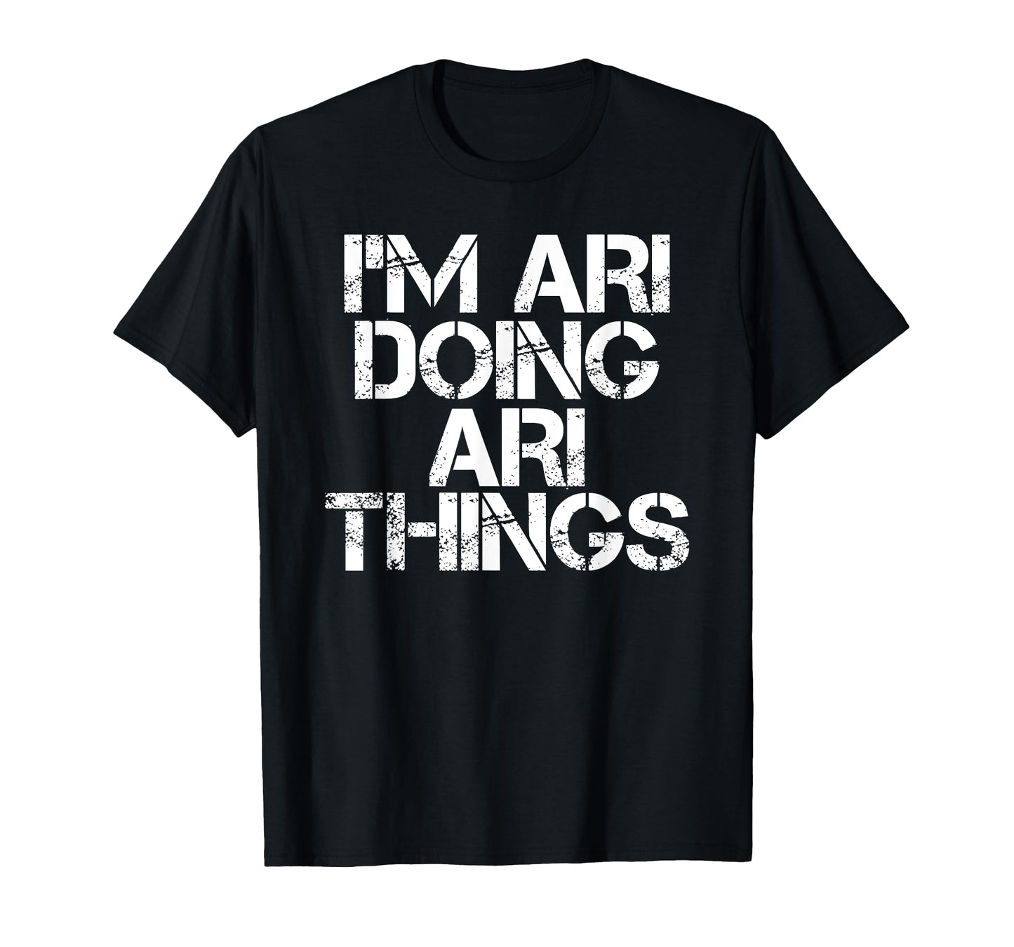 I'M ARI DOING ARI THINGS Name Funny Birthday Gift Idea T-Shirt