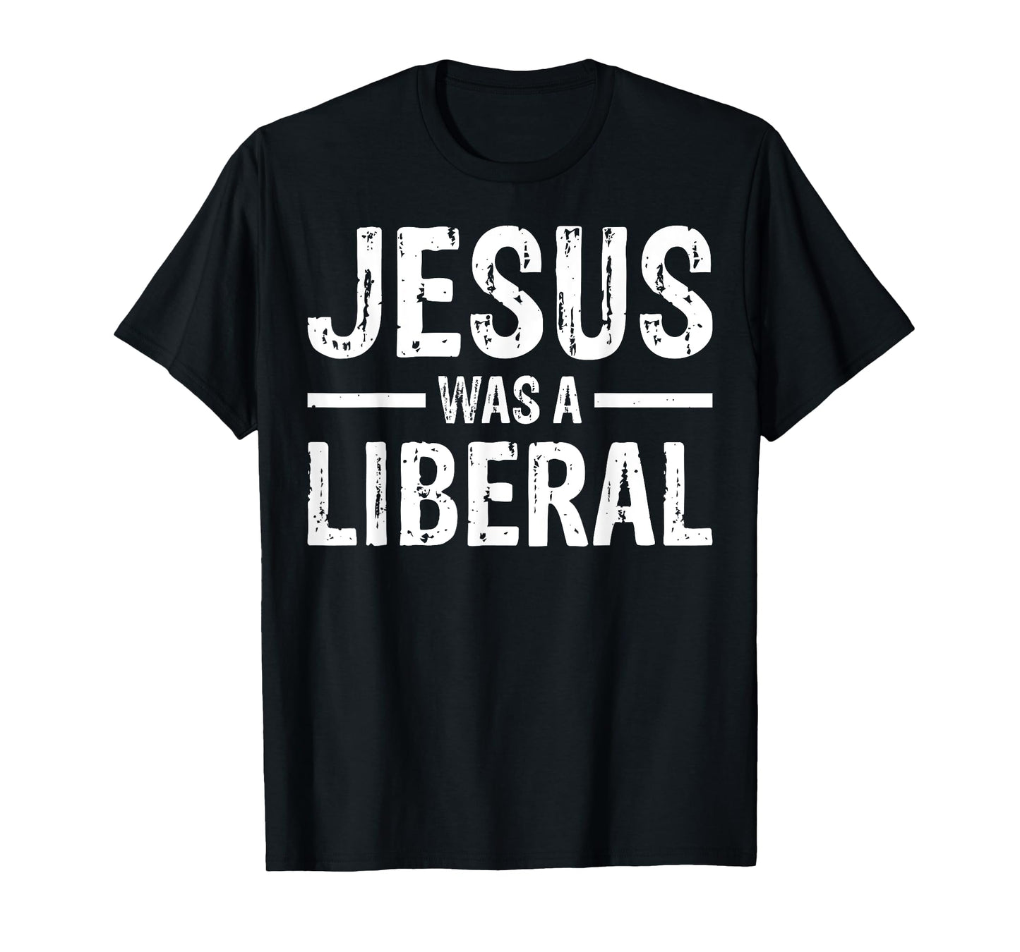 Jesus Was A Liberal T-Shirt