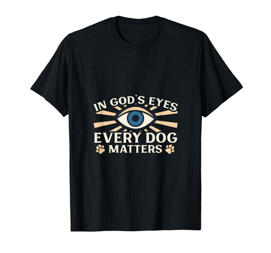 God's View - Every Dog Matters T-Shirt