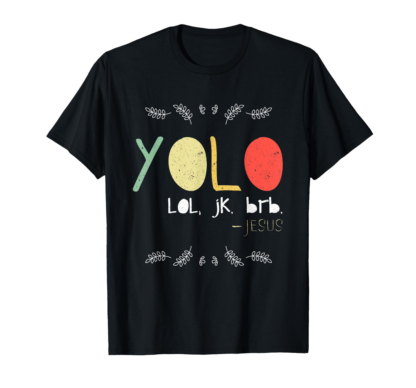 Yolo LOL JK BRB Jesus Christian Faith Followers Shirt