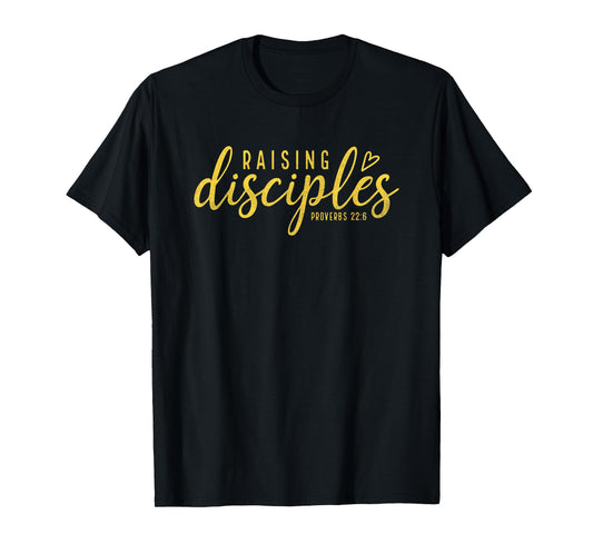 Raising Disciples Proverbs 22:6 Faith T-Shirt