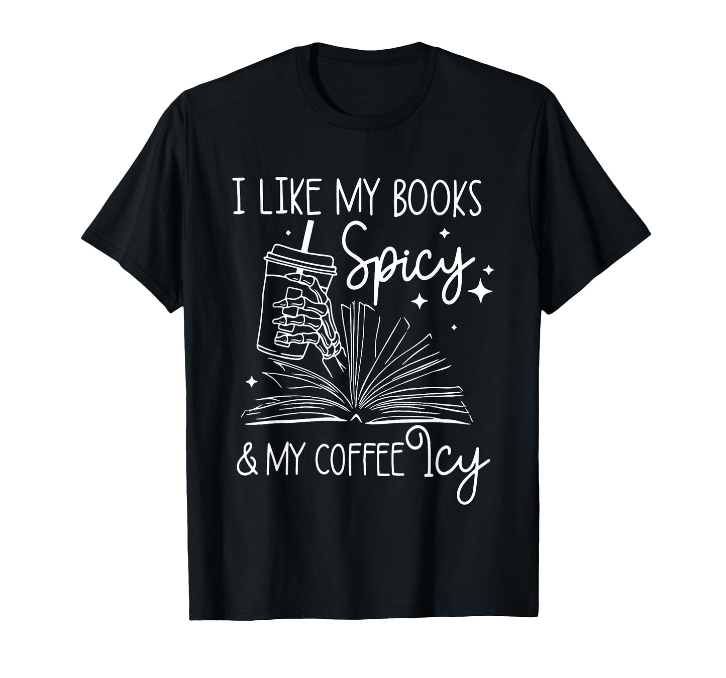 I Like My Books Spicy And My Coffee Icy Reader Reading Lover T-Shirt