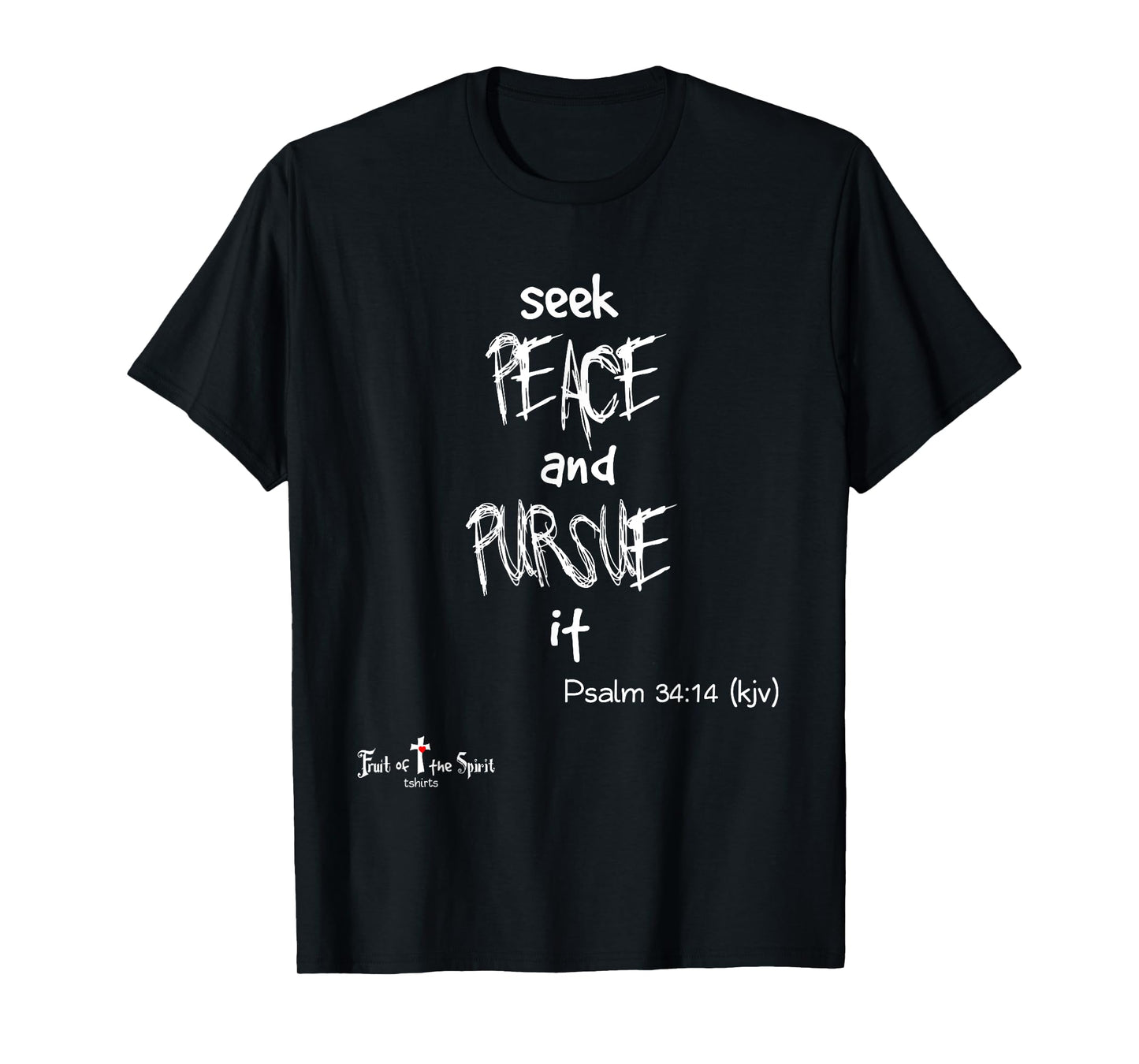seek peace, and pursue it Psalm 34:14 Christian #joy #hope T-Shirt