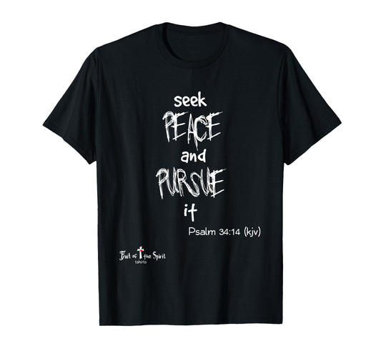seek peace, and pursue it Psalm 34:14 Christian #joy #hope T-Shirt