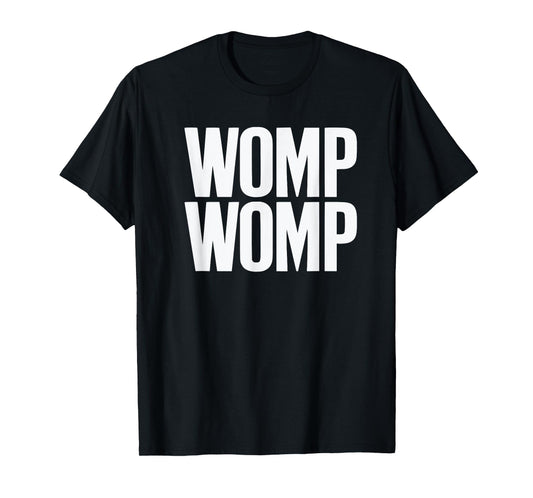 Womp Womp Meme Tee | Humor Quote Graphic T-Shirt