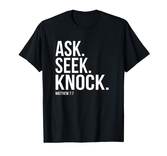 Ask Seek Knock Matthew 7:7 Bible Verse T-Shirt