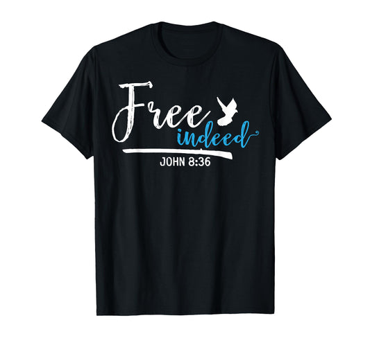 Free Indeed John 8:36 Religious Christian T-Shirt T-Shirt