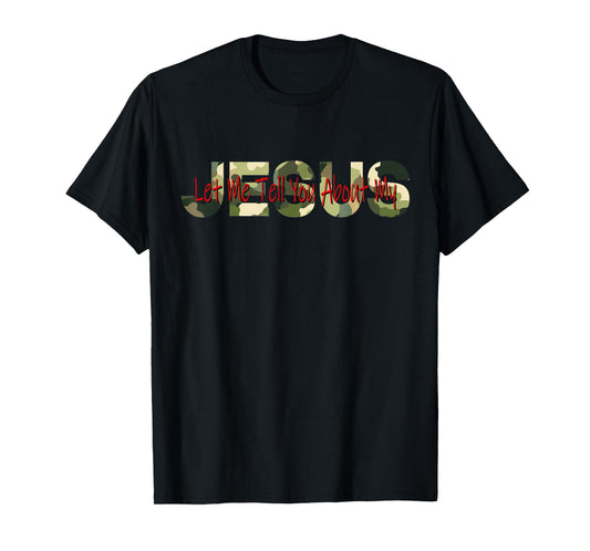 Christian Camo camouflage Let Me Tell You About My Jesus T-Shirt