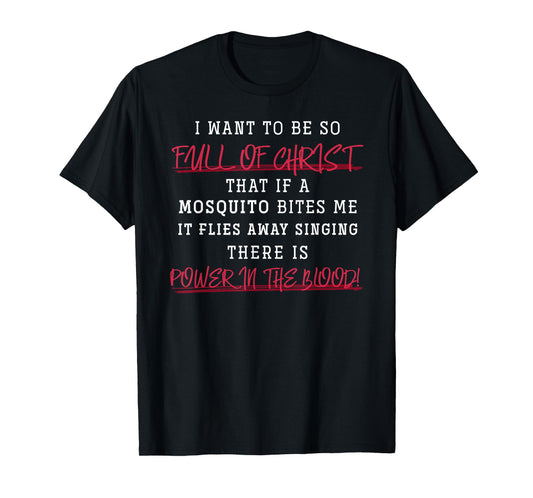 I Want To Be So Full Of Jesus Christ Devotee Prayer T-Shirt