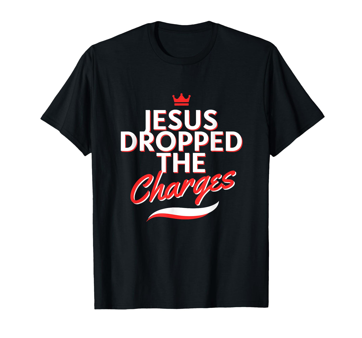 The Official But Jesus Dropped The Charges (Crown Version) T-Shirt