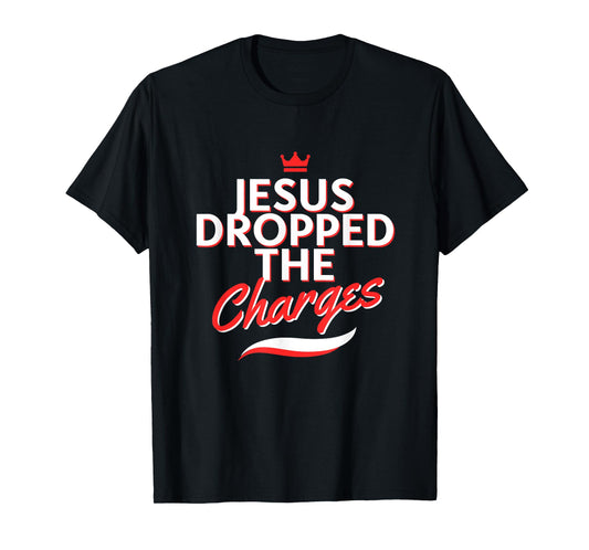 The Official But Jesus Dropped The Charges (Crown Version) T-Shirt