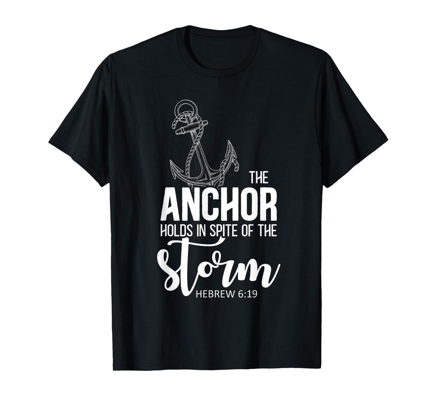 The Anchor Holds In Spite Of The Storm Prayer T-Shirt