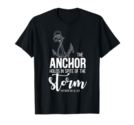 The Anchor Holds In Spite Of The Storm Prayer T-Shirt