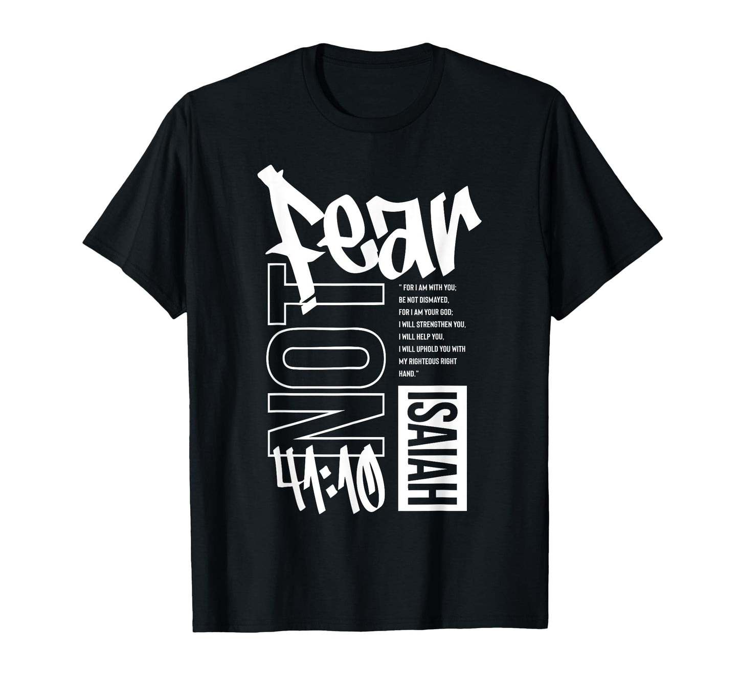 Fear Not, Faith Over Fear - Isaiah 41:10 T-Shirt