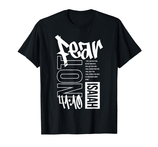Fear Not, Faith Over Fear - Isaiah 41:10 T-Shirt
