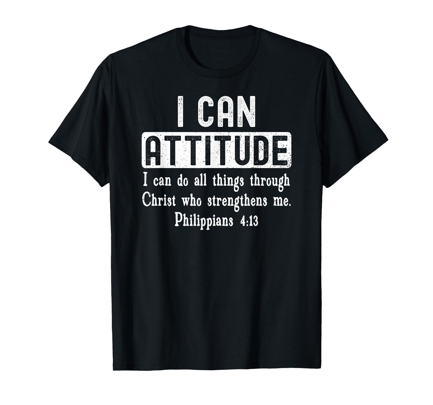 I Can Attitude Do All Things Philippians 4:13 Bible Verse T-Shirt