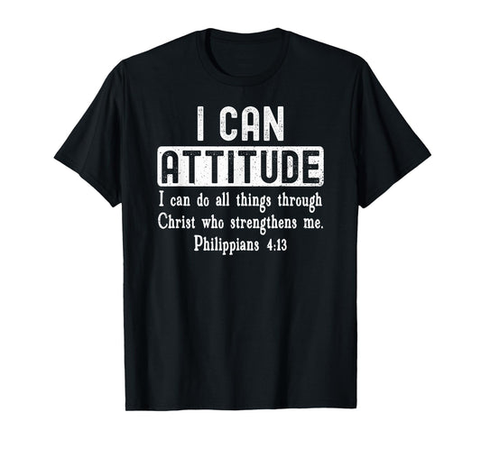 I Can Attitude Do All Things Philippians 4:13 Bible Verse T-Shirt