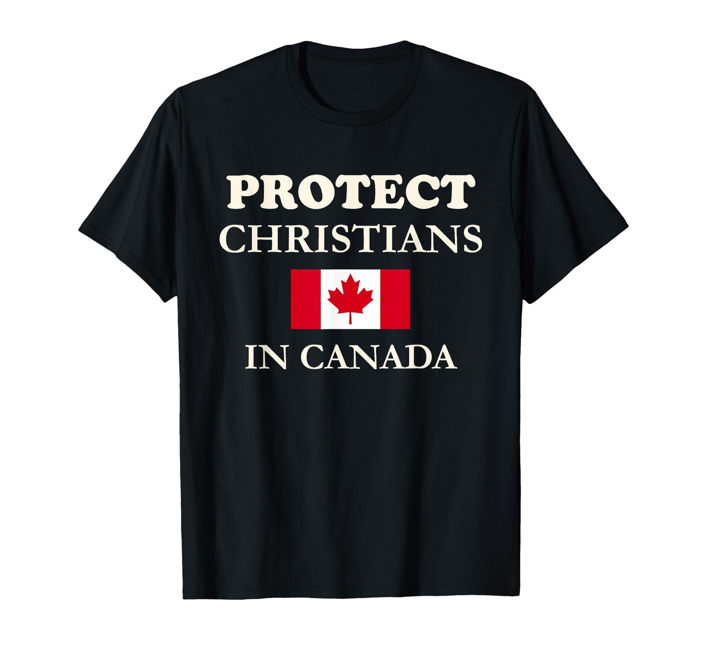 Protect Christians in Canada Jesus Christ Followers Church T-Shirt