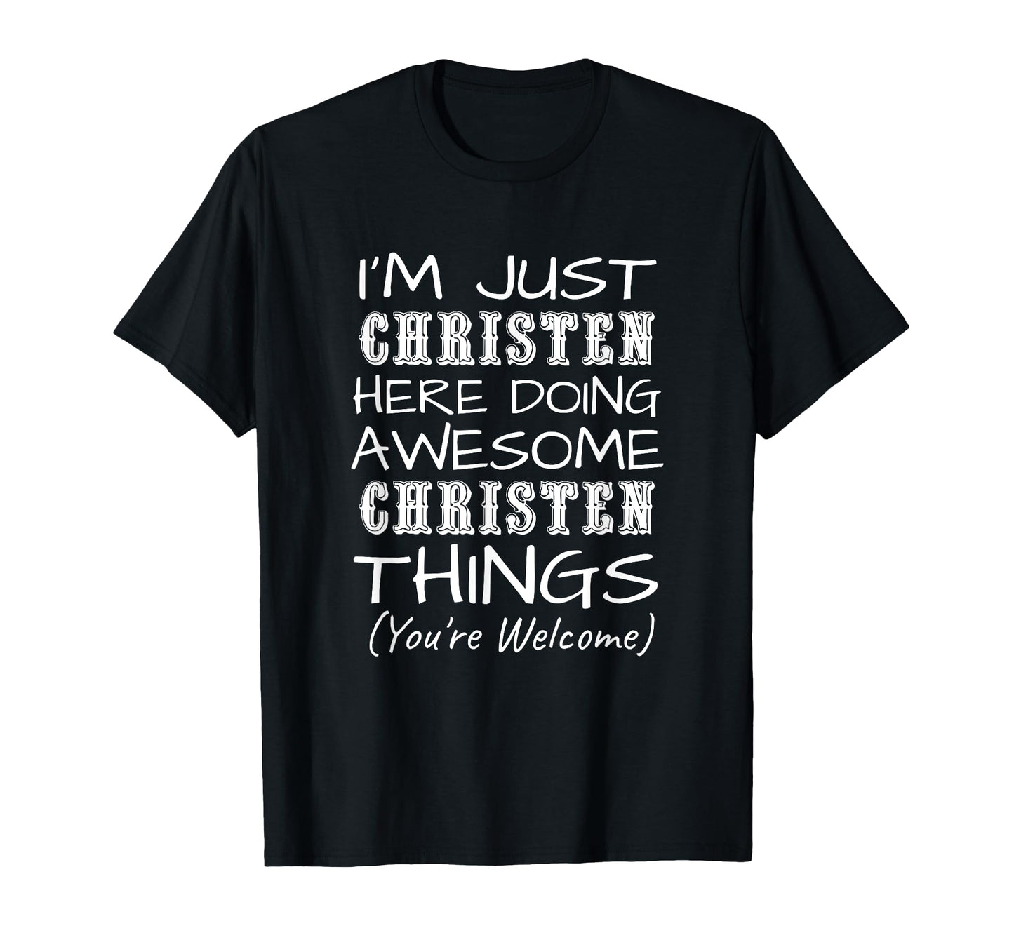 Just Christen Here Doing Christen Things First Name T-Shirt