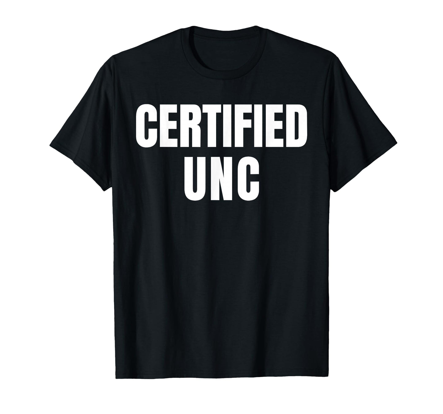 Certified UNC Joke Design Themed Funny T-Shirt