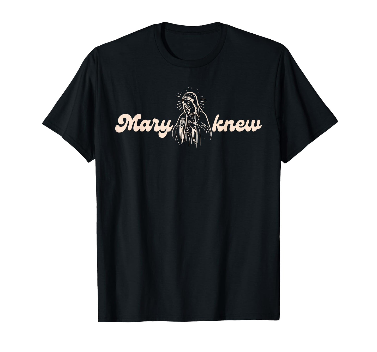 Catholic Religious Faith Catholic Mom Pray For Us Mary Knew T-Shirt