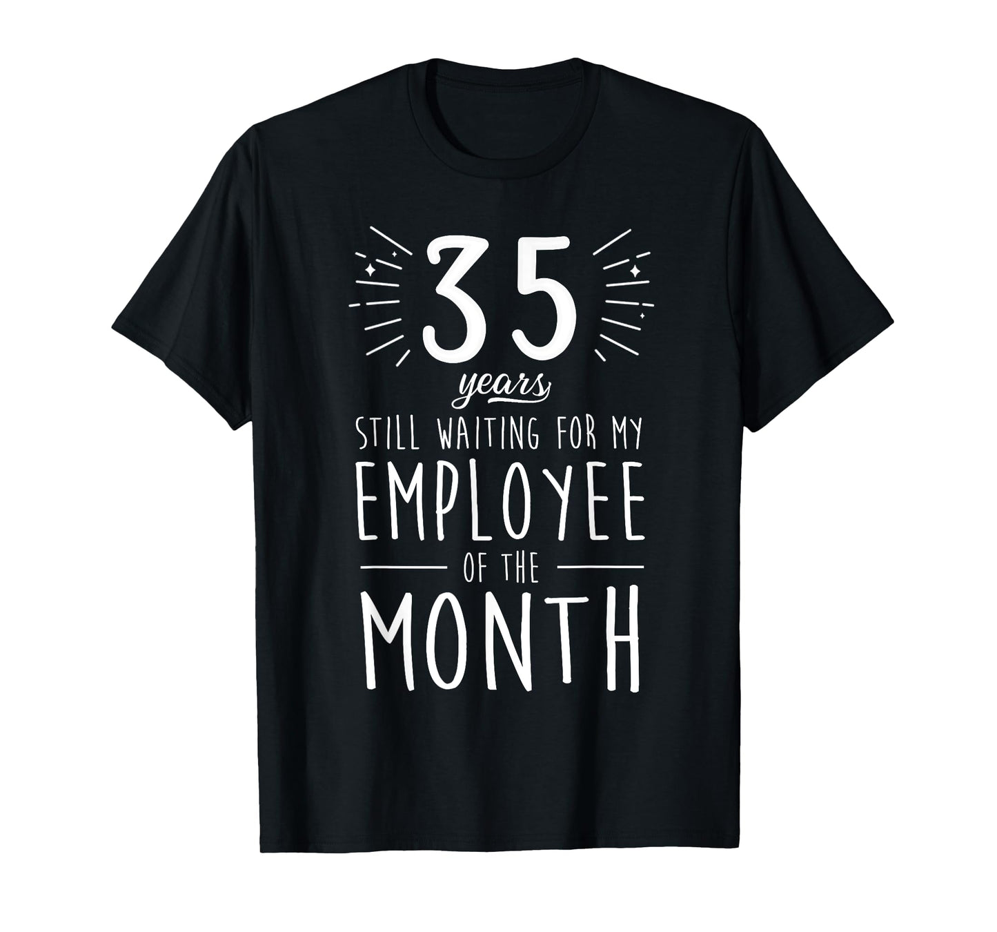 Funny 35 Years Of Work Employee 35 Years Work Anniversary T-Shirt