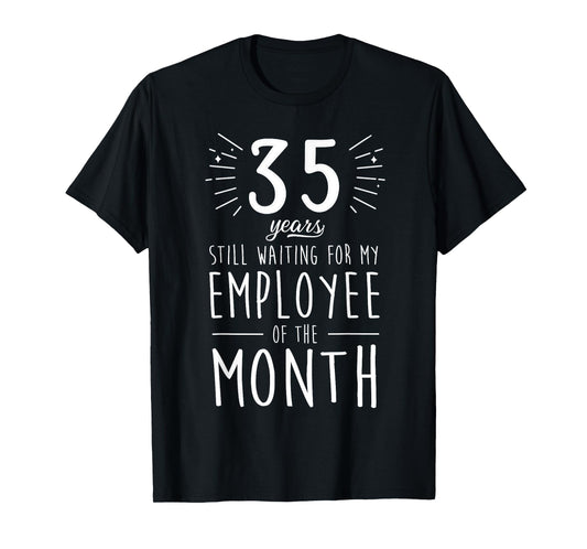 Funny 35 Years Of Work Employee 35 Years Work Anniversary T-Shirt