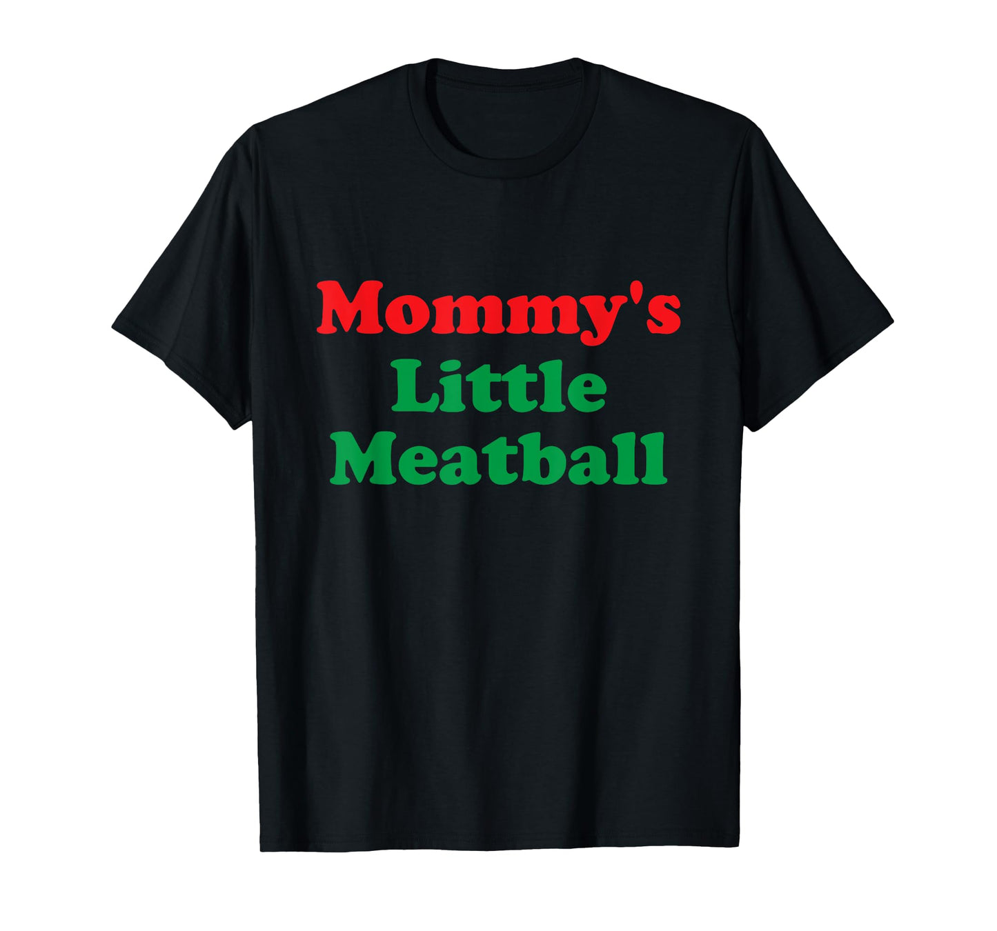 Mommy's Little Meatball: Funny Italian I'm A Little Meatball T-Shirt