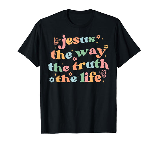Jesus The Way Truth Life Bible Verse Christian Women Men T-Shirt