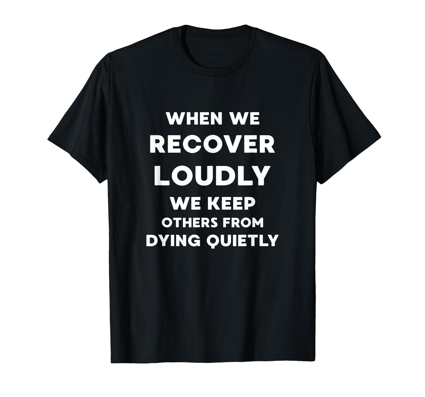 When We Recover Loudly - Inspirational Recovery Quote T-Shirt