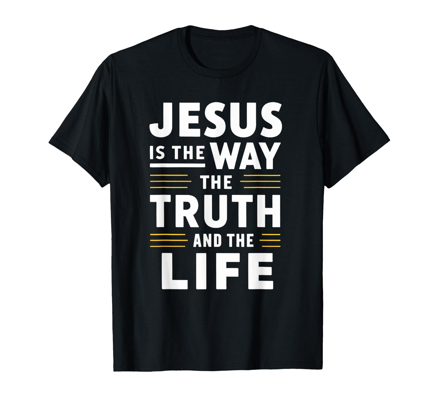Jesus is the way, the truth, and the life T-Shirt