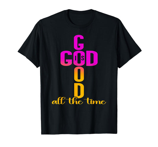 God Is Good All The Time Cross Jesus Christian Gift T-Shirt