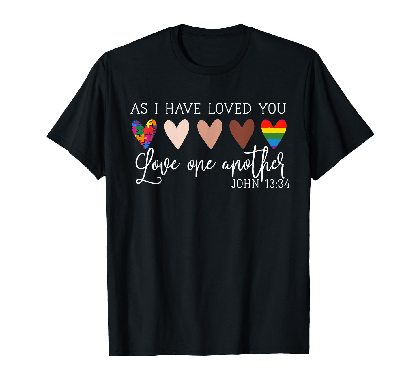 As I Have Loved You Love One Another Tee for Women Ladies T-Shirt