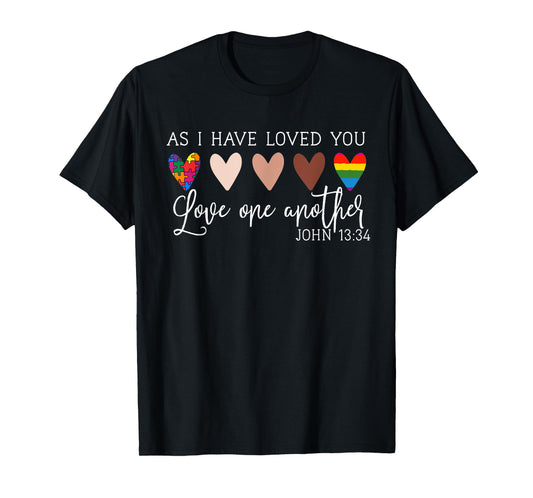 As I Have Loved You Love One Another Tee for Women Ladies T-Shirt