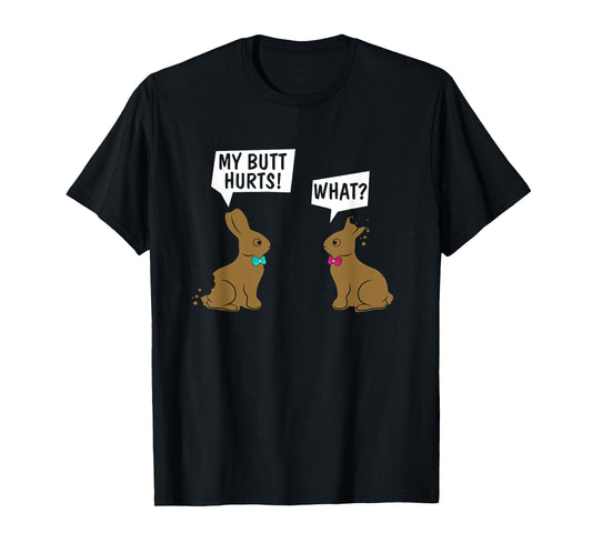 Funny Easter Bunny My Butt Hurts! What_ Cute Rabbit T-Shirt