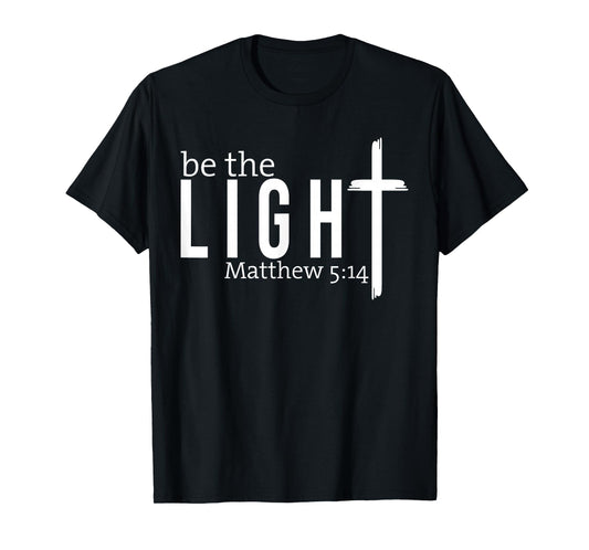 Be The Light Christian - Faith-Based Bible Verse Matthew T-Shirt