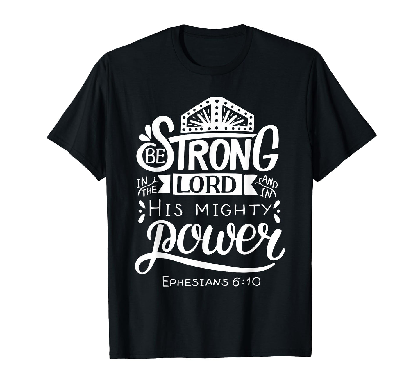 Be Strong In The Lord Bible Verse T-Shirt