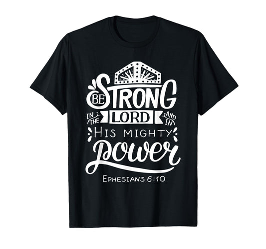 Be Strong In The Lord Bible Verse T-Shirt