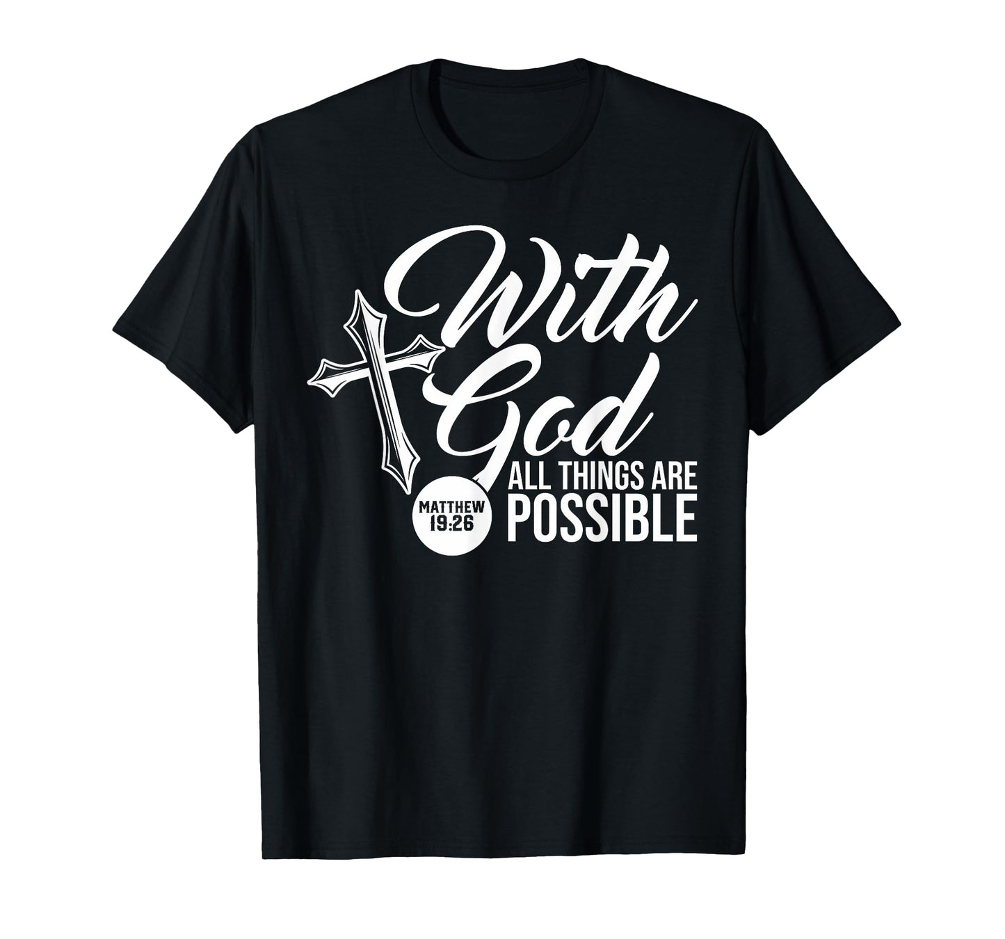With God All Things Are Possible Matthew 19:26 Bible verse T-Shirt