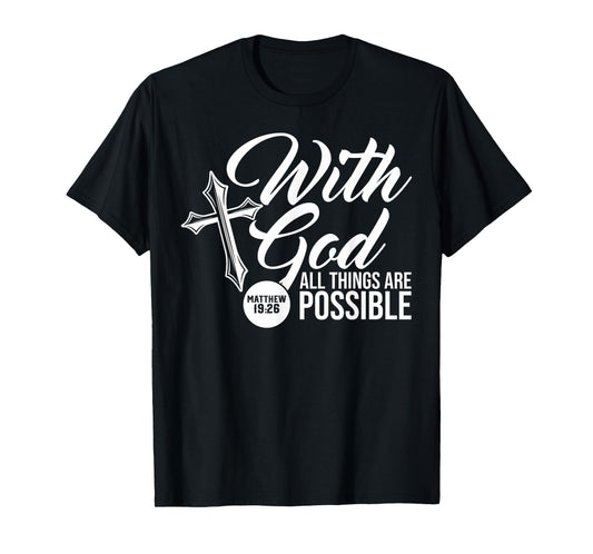 With God All Things Are Possible Matthew 19:26 Bible verse T-Shirt
