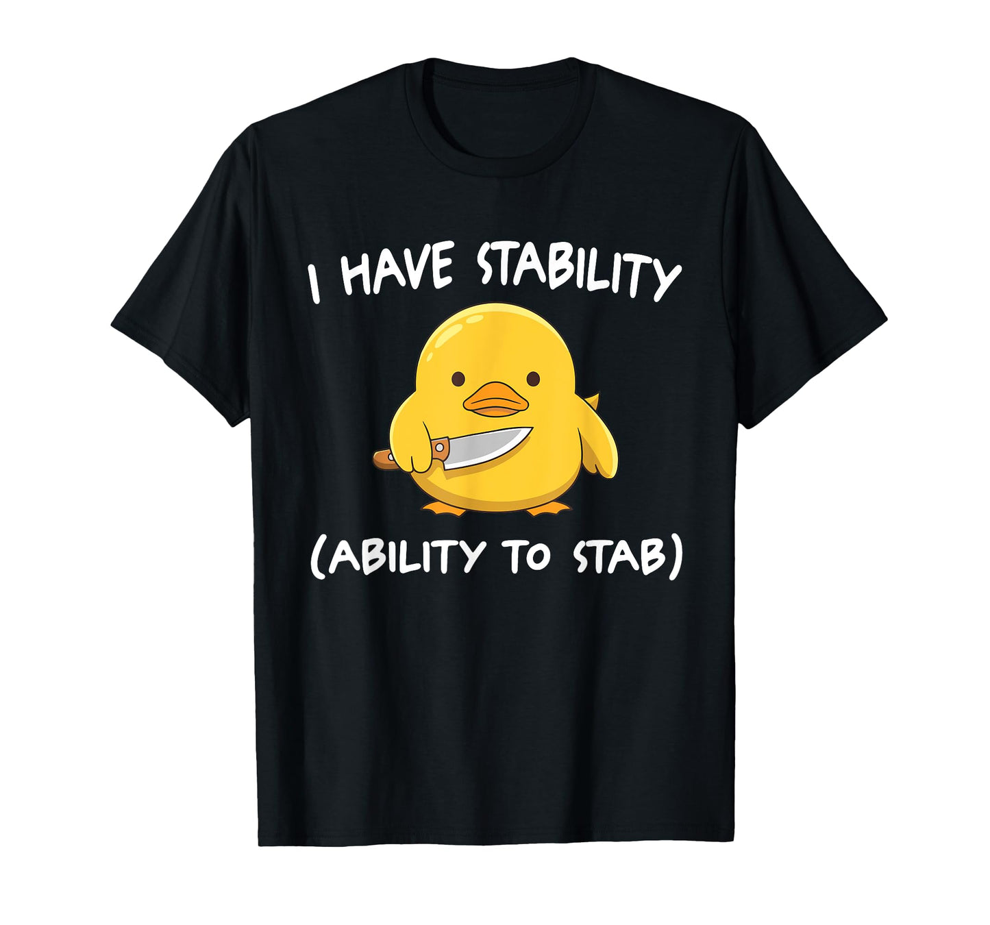 I Have Stability Ability To Stab T-Shirt