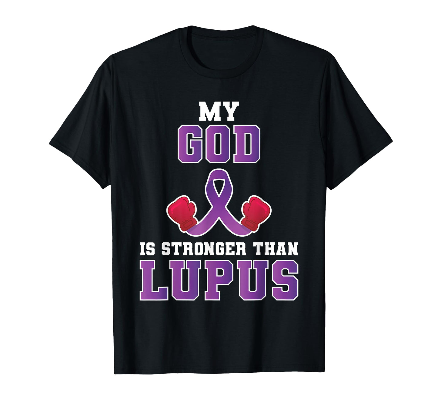 My God Is Stronger Than Lupus Awareness Lupus Fighter T-Shirt